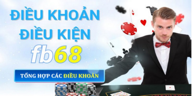 Giới thiệu thông tin điều khoản và điều kiện tại Fb68