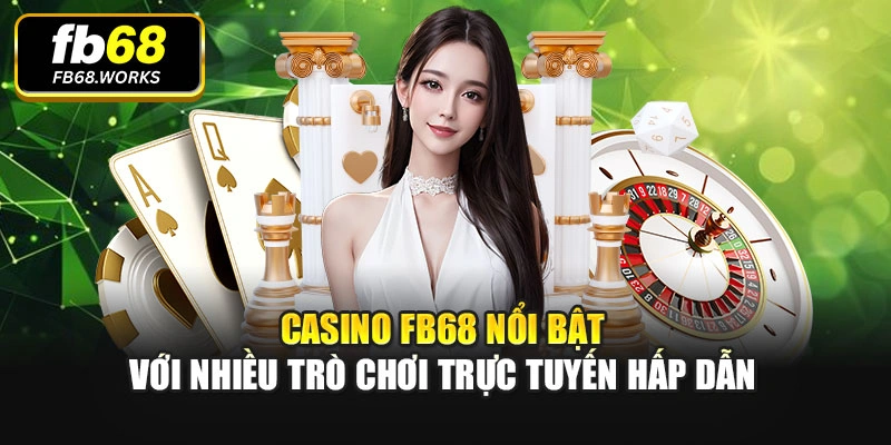 Casino FB68 nổi bật với nhiều trò chơi trực tuyến hấp dẫn